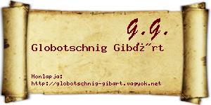 Globotschnig Gibárt névjegykártya